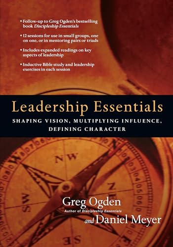 Read Leadership Essentials: Shaping Vision, Multiplying Influence, Defining Character (The Essentials Set), written by Greg Ogden; Daniel Meyer