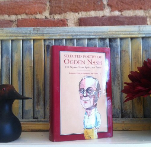Read Selected Poetry of Ogden Nash: 650 Rhymes, Verses, Lyrics, and Poems, written by Ogden Nash Read Selected Poetry of Ogden Nash: 650 Rhymes, Verses, Lyrics, and Poems, written by Ogden Nash