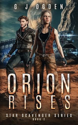 Read Orion Rises (Star Scavenger Series Book 2), written by G J Ogden Read Orion Rises (Star Scavenger Series Book 2), written by G J Ogden
