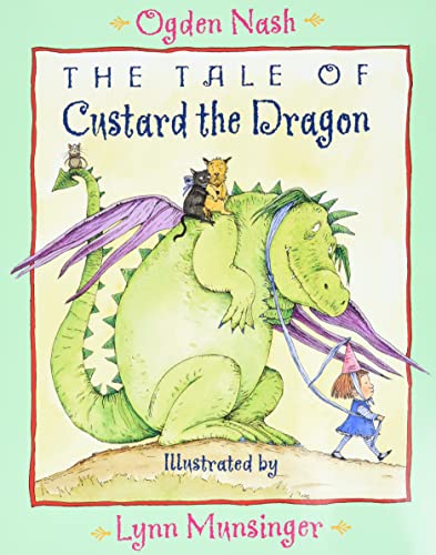 Read The Tale of Custard the Dragon, written by Ogden Nash; Lynn Munsinger Read The Tale of Custard the Dragon, written by Ogden Nash; Lynn Munsinger