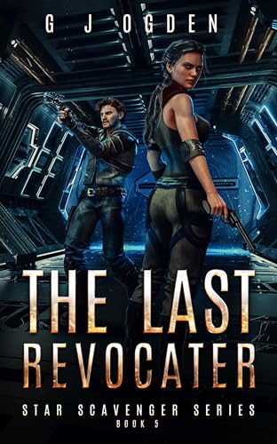 Read The Last Revocater (Star Scavenger Series Book 5), written by G J Ogden Read The Last Revocater (Star Scavenger Series Book 5), written by G J Ogden