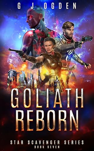 Read Goliath Reborn: A Space Opera Adventure (Star Scavenger Series Book 7), written by G J Ogden Read Goliath Reborn: A Space Opera Adventure (Star Scavenger Series Book 7), written by G J Ogden
