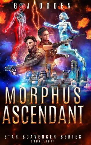 Read Morphus Ascendant: A Space Opera Adventure (Star Scavenger Series), written by G J Ogden Read Morphus Ascendant: A Space Opera Adventure (Star Scavenger Series), written by G J Ogden