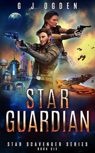 Read Star Guardian (Star Scavenger Series Book 6), written by G J Ogden Read Star Guardian (Star Scavenger Series Book 6), written by G J Ogden