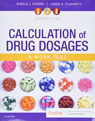 Read Calculation of Drug Dosages: A Work Text, 11e, written by Sheila J. Ogden MSN RN; Linda Fluharty RNC MSN Read Calculation of Drug Dosages: A Work Text, 11e, written by Sheila J. Ogden MSN RN; Linda Fluharty RNC MSN