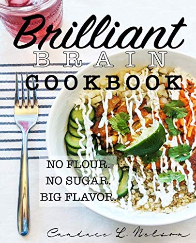 Read Brilliant Brain Cookbook, written by Candace Lynn Nelson Read Brilliant Brain Cookbook, written by Candace Lynn Nelson