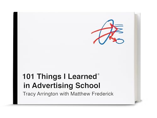 Read 101 Things I Learned® in Advertising School, written by Tracy Arrington; Matthew Frederick Read 101 Things I Learned® in Advertising School, written by Tracy Arrington; Matthew Frederick