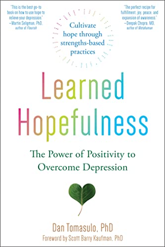 Read Learned Hopefulness: The Power of Positivity to Overcome Depression, written by Dan Tomasulo PhD Read Learned Hopefulness: The Power of Positivity to Overcome Depression, written by Dan Tomasulo PhD