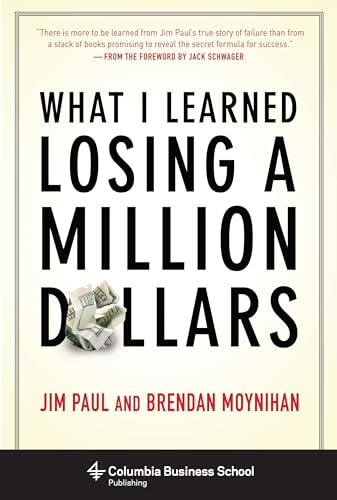 Read What I Learned Losing a Million Dollars (Columbia Business School Publishing), written by Jim Paul; Brendan Moynihan