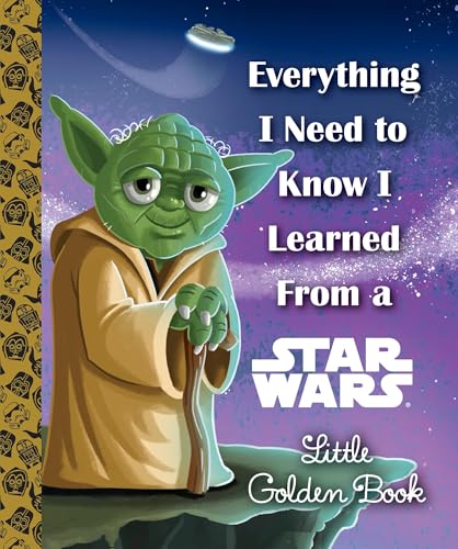 Read Everything I Need to Know I Learned From a Star Wars Little Golden Book (Star Wars), written by Geof Smith Read Everything I Need to Know I Learned From a Star Wars Little Golden Book (Star Wars), written by Geof Smith