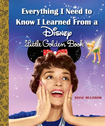 Read Everything I Need to Know I Learned From a Disney Little Golden Book (Disney), written by Diane Muldrow