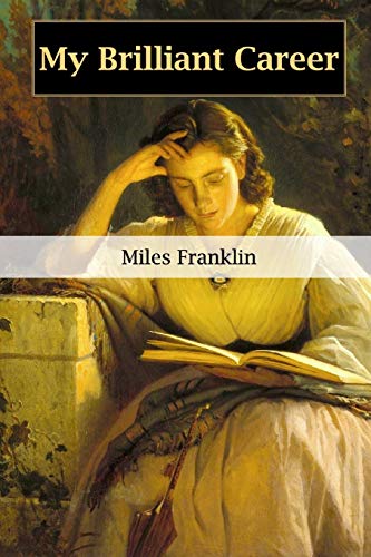 Read My Brilliant Career, written by Miles Franklin Read My Brilliant Career, written by Miles Franklin