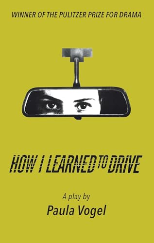 Read How I Learned to Drive (Stand-Alone TCG Edition), written by Paula Vogel Read How I Learned to Drive (Stand-Alone TCG Edition), written by Paula Vogel
