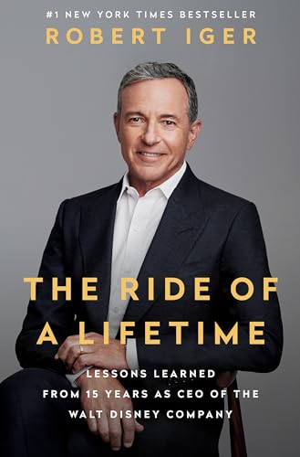 Read The Ride of a Lifetime: Lessons Learned from 15 Years as CEO of the Walt Disney Company, written by Robert Iger