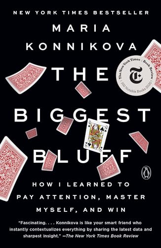 Read The Biggest Bluff: How I Learned to Pay Attention, Master Myself, and Win, written by Maria Konnikova Read The Biggest Bluff: How I Learned to Pay Attention, Master Myself, and Win, written by Maria Konnikova