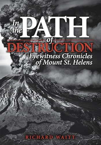 Read In the Path of Destruction: Eyewitness Chronicles of Mount St. Helens, written by Richard Waitt Read In the Path of Destruction: Eyewitness Chronicles of Mount St. Helens, written by Richard Waitt