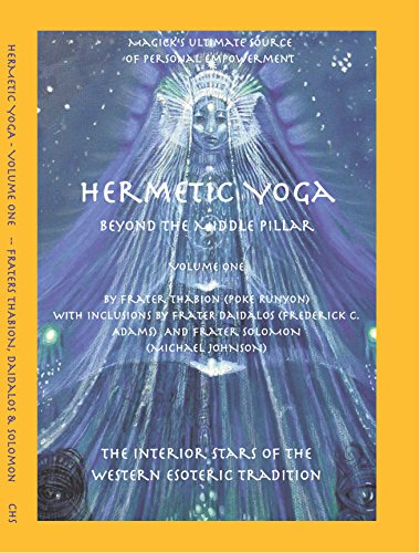 Read Hermetic Yoga, Beyond the Middle Pillar, Volume One, written by Frater Thabion (Poke Runyon) Read Hermetic Yoga, Beyond the Middle Pillar, Volume One, written by Frater Thabion (Poke Runyon)