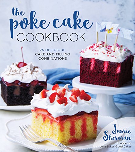 Read The Poke Cake Cookbook: 75 Delicious Cake and Filling Combinations, written by Jamie Sherman Read The Poke Cake Cookbook: 75 Delicious Cake and Filling Combinations, written by Jamie Sherman