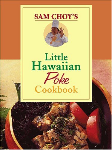 Read Sam Choy's Little Hawaiian Poke Cookbook, written by Elizabeth Meahl Read Sam Choy's Little Hawaiian Poke Cookbook, written by Elizabeth Meahl