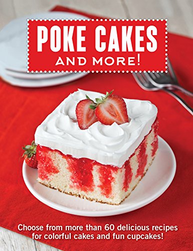 Read Poke Cakes and More!: Choose from More Than 60 Delicious Recipes for Colorful Cakes and Fun Cupcakes!, written by Publications International Ltd. Read Poke Cakes and More!: Choose from More Than 60 Delicious Recipes for Colorful Cakes and Fun Cupcakes!, written by Publications International Ltd.