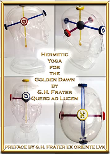 Read Hermetic Yoga for the Golden Dawn, written by G.H. Frater Quero ad Lucem (Poke Runyon) oke Runyon); Preface by G.H. Frater Ex Oriente LVX (Merrick Read Hermetic Yoga for the Golden Dawn, written by G.H. Frater Quero ad Lucem (Poke Runyon) oke Runyon); Preface by G.H. Frater Ex Oriente LVX (Merrick