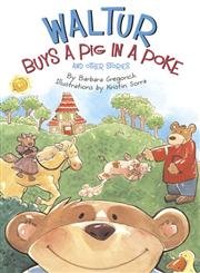 Read Waltur Buys a Pig in a Poke and Other Stories, written by Barbara Gregorich Read Waltur Buys a Pig in a Poke and Other Stories, written by Barbara Gregorich