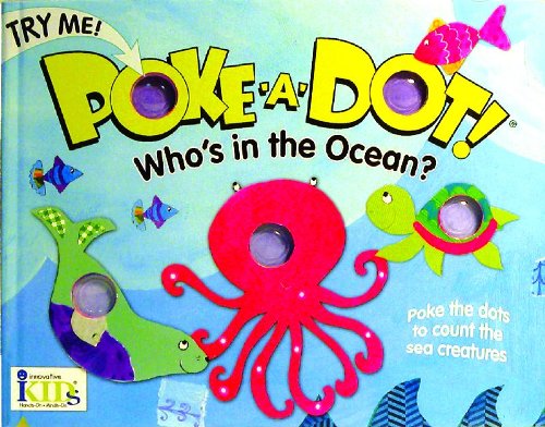 Read Poke-A-Dot!: Who's in the Ocean? (30 Poke-able Poppin' Dots), written by unknown author