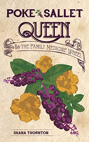 Read Poke Sallet Queen and the Family Medicine Wheel, written by Shana Thornton Read Poke Sallet Queen and the Family Medicine Wheel, written by Shana Thornton