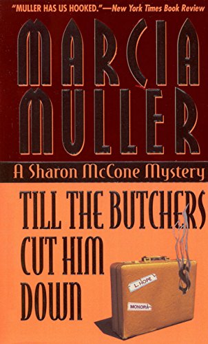 Read Till the Butchers Cut Him Down (A Sharon McCone Mystery Book 14), written by Marcia Muller Read Till the Butchers Cut Him Down (A Sharon McCone Mystery Book 14), written by Marcia Muller