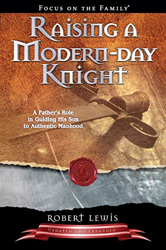 Read Raising a Modern-Day Knight: A Father's Role in Guiding His Son to Authentic Manhood, written by Robert Lewis