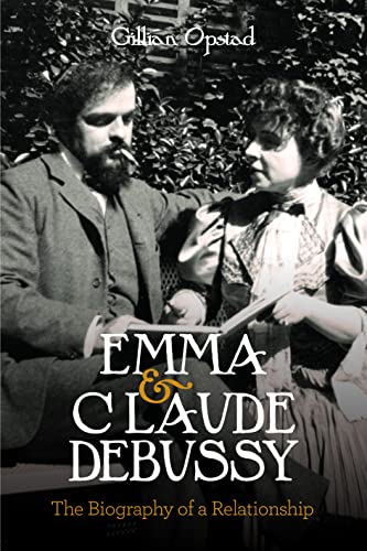 Read Emma and Claude Debussy: The Biography of a Relationship, written by Gillian Opstad Read Emma and Claude Debussy: The Biography of a Relationship, written by Gillian Opstad