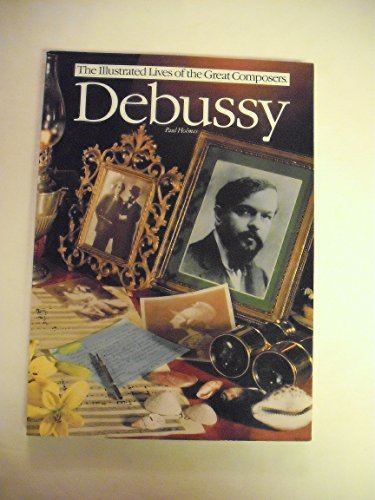 Read Debussy (The Illustrated Lives of the Great Composers Series), written by Paul Holmes Read Debussy (The Illustrated Lives of the Great Composers Series), written by Paul Holmes
