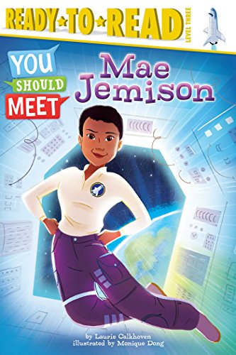 Read Mae Jemison: Ready-to-Read Level 3 (You Should Meet), written by Laurie Calkhoven Read Mae Jemison: Ready-to-Read Level 3 (You Should Meet), written by Laurie Calkhoven