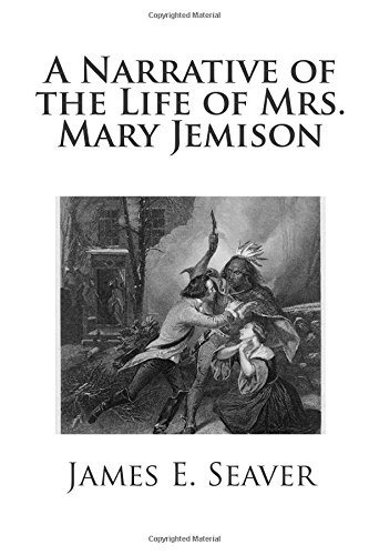 Read A Narrative of the Life of Mrs. Mary Jemison, written by James E. Seaver Read A Narrative of the Life of Mrs. Mary Jemison, written by James E. Seaver