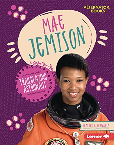 Read Mae Jemison: Trailblazing Astronaut (Boss Lady Bios (Alternator Books ®)), written by Heather E. Schwartz Read Mae Jemison: Trailblazing Astronaut (Boss Lady Bios (Alternator Books ®)), written by Heather E. Schwartz