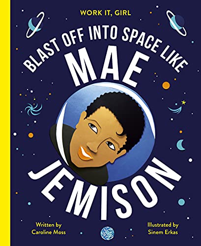 Read Work It, Girl: Mae Jemison: Blast off into space like, written by Caroline Moss