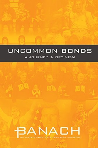 Read Uncommon Bonds: A Journey in Optimism, written by Steve Banach; Lou Banach; Ed Banach