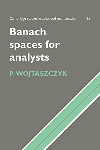 Read Banach Spaces for Analysts (Cambridge Studies in Advanced Mathematics, Series Number 25), written by P. Wojtaszczyk
