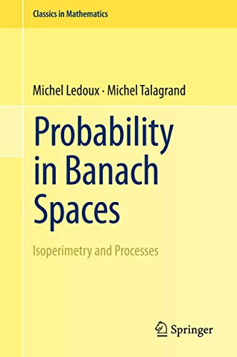 Read Probability in Banach Spaces: Isoperimetry and Processes (Classics in Mathematics), written by Michel Ledoux; Michel Talagrand Read Probability in Banach Spaces: Isoperimetry and Processes (Classics in Mathematics), written by Michel Ledoux; Michel Talagrand