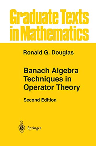 Read Banach Algebra Techniques in Operator Theory (Graduate Texts in Mathematics, 179), written by Ronald G. Douglas Read Banach Algebra Techniques in Operator Theory (Graduate Texts in Mathematics, 179), written by Ronald G. Douglas