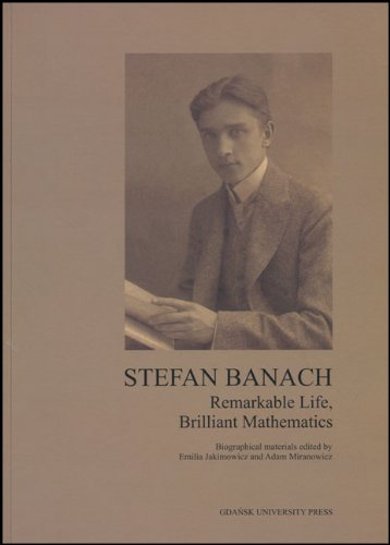 Read Stefan Banach: Remarkable Life, Brilliant Mathematics, written by Emilia Jakimowicz; Adam Miranowicz Read Stefan Banach: Remarkable Life, Brilliant Mathematics, written by Emilia Jakimowicz; Adam Miranowicz