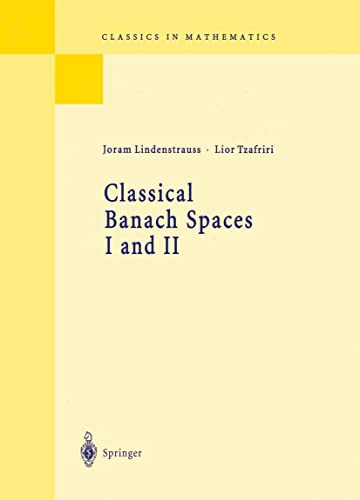 Read Classical Banach Spaces I and II: Sequence Spaces and Function Spaces (Classics in Mathematics), written by Joram Lindenstrauss; Lior Tzafriri