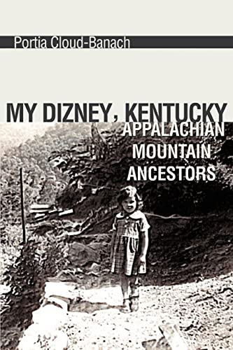 Read My Dizney, Kentucky Appalachian Mountain Ancestors, written by Portia Banach Read My Dizney, Kentucky Appalachian Mountain Ancestors, written by Portia Banach