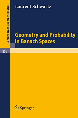 Read Geometry and Probability in Banach Spaces (Lecture Notes in Mathematics, 852), written by L. Schwartz