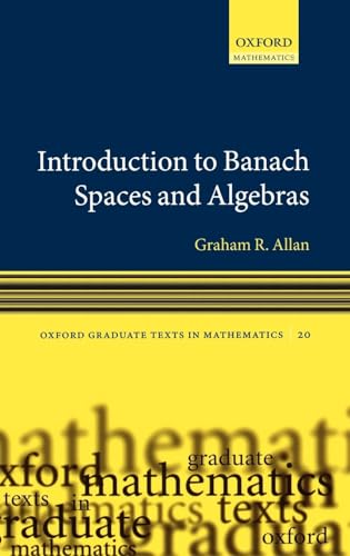 Read Introduction to Banach Spaces and Algebras (Oxford Graduate Texts in Mathematics), written by Graham Allan Read Introduction to Banach Spaces and Algebras (Oxford Graduate Texts in Mathematics), written by Graham Allan