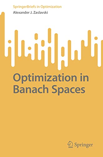 Read Optimization in Banach Spaces (SpringerBriefs in Optimization), written by Alexander J. Zaslavski Read Optimization in Banach Spaces (SpringerBriefs in Optimization), written by Alexander J. Zaslavski