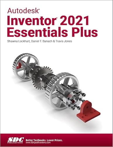 Read Autodesk Inventor 2021 Essentials Plus, written by Daniel T. Banach; Travis Jones; Shawna Lockhart