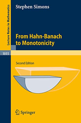 Read From Hahn-Banach to Monotonicity (Lecture Notes in Mathematics, 1693), written by Stephen Simons Read From Hahn-Banach to Monotonicity (Lecture Notes in Mathematics, 1693), written by Stephen Simons