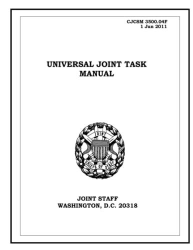 Read Universal Joint Task Manual. CJCSM 3500.04F: 2011-06-01, written by United States Government Read Universal Joint Task Manual. CJCSM 3500.04F: 2011-06-01, written by United States Government