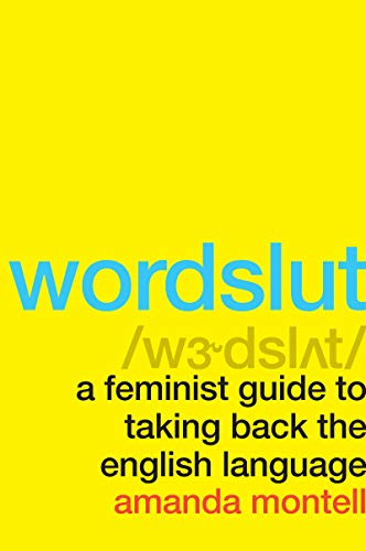 Read Wordslut: A Feminist Guide to Taking Back the English Language, written by Amanda Montell Read Wordslut: A Feminist Guide to Taking Back the English Language, written by Amanda Montell
